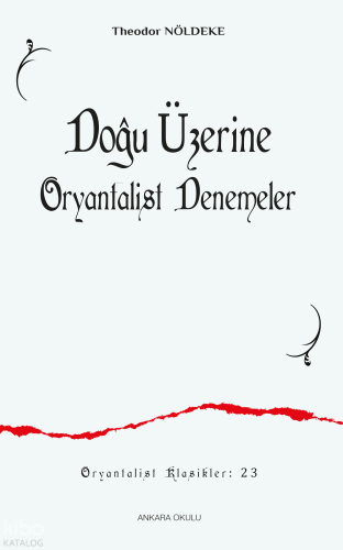 Doğu Üzerine Oryantalist Denemeler | Theodor Nöldeke | Ankara Okulu Ya