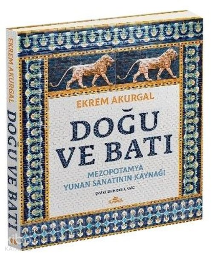 Doğu ve Batı: Mezopotamya Yunan Sanatının Kaynağı
