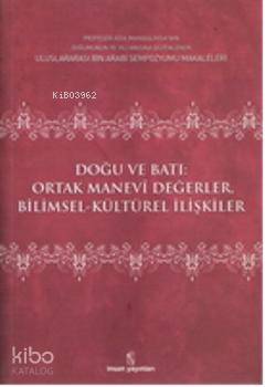 Doğu ve Batı Ortak Manevi Değerler; Bilimsel Kültürel İlişkiler