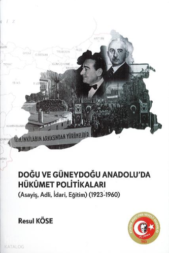 Doğu ve Güneydoğu Anadolu'da Hükümet Politikaları ;(Asayiş, Adli, İdar