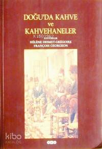 Doğu'da Kahve ve Kahvehaneler | François Georgeon | Yapı Kredi Yayınla