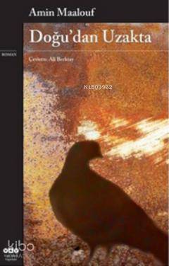 Doğu'dan Uzakta | Amin Maalouf | Yapı Kredi Yayınları ( YKY )