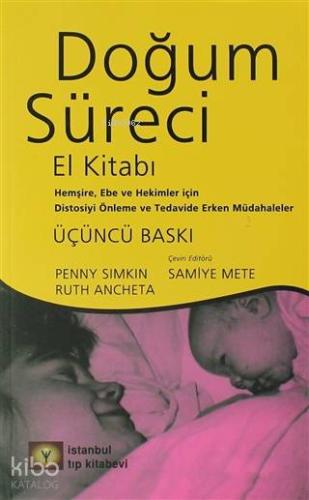 Doğum Süreci El Kitabı; Hemşire, Ebe ve Hekimler İçin Distosiye Önleme ve Tedavide Erken Müdahaleler