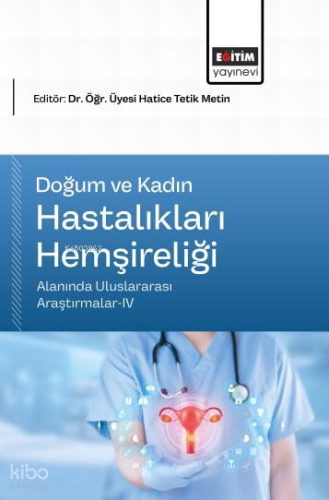 Doğum ve Kadın Hastalıkları Hemşireliği Alanında Uluslararası Araştırmalar - 4