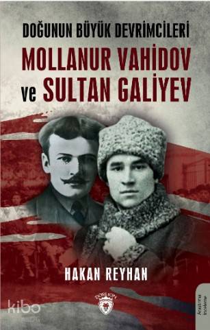 Doğunun Büyük Devrimcileri Mollanur Vahidov ve Sultan Galiyev