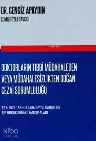 Doktorların Tıbbi Müdahaleden Veya Müdahalesizlikten Doğan Cezai Sorumluluğu