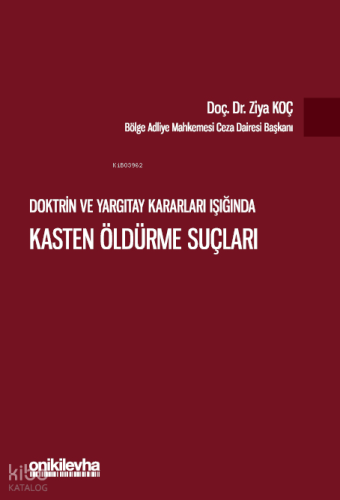 Doktrin ve Yargıtay Kararları Işığında ;Kasten Öldürme Suçları