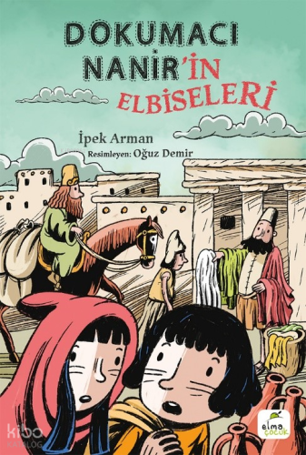 Dokumacı Nanir’in Elbiseleri | İpek Arman | Elma Çocuk