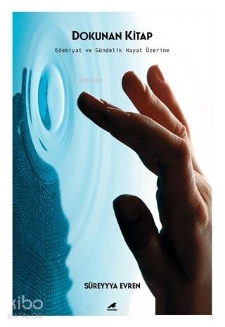 Dokunan Kitap; Edebiyat ve Gündelik Hayat Üzerine