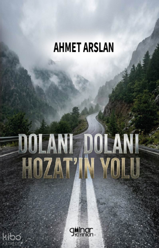 Dolanı Dolanı Hozat’ın Yolu | Ahmet Arslan | Gülnar Yayınları