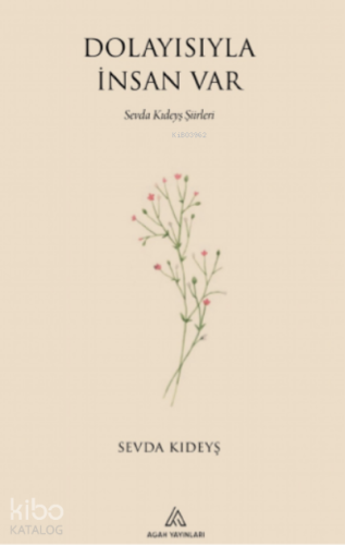 Dolayısıyla İnsan Var;Sevda Kıdeyş Şiirleri