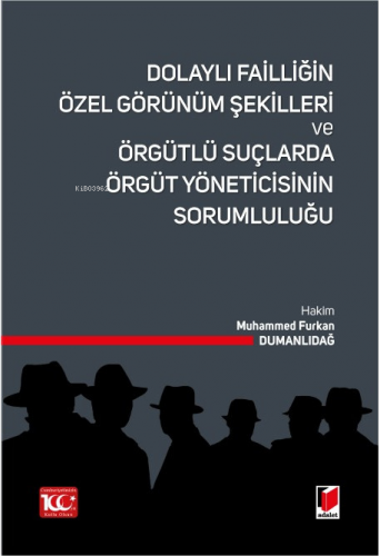 Dolaylı Failliğin Özel Görünüm Şekilleri ve Örgütlü Suçlarda Örgüt Yöneticisinin Sorumluluğu