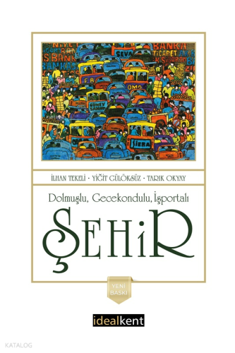 Dolmuşlu, Gecekondulu, İşportalı Şehir | İlhan Tekeli | İdealKent Yayı