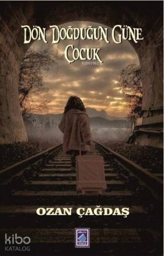Dön Doğduğun Güne Çocuk