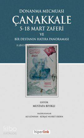 Donanma Mecmuası Çanakkale; 5-18 Mart Zaferi ve Bir Destanın Hatıra Panoraması