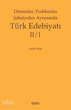 Dönemler Problemler Şahsiyetler Aynasında Türk Edebiyatı 2/1