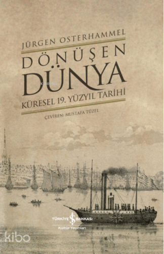 Dönüşen Dünya ;Küresel 19. Yüzyıl Tarihi