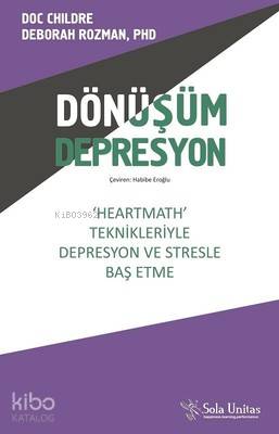 Dönüşüm Depresyon; ‘Heartmath Teknikleri'yle Depresyon ve Stresle Baş Etme
