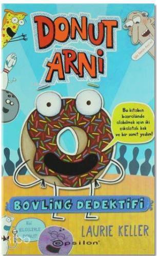 Donut Arni 1 - Bovling Dedektifi | Laurie Keller | Epsilon Yayınevi