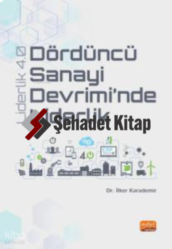 Dördüncü Sanayi Devrimi’nde Liderlik - Liderlik 4.0
