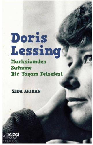 Doris Lessing - Marksizmden Sufizme Bir Yaşam Felsefesi