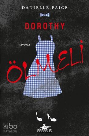 Dorothy Ölmeli | Danıelle Paıge | Pegasus Yayıncılık