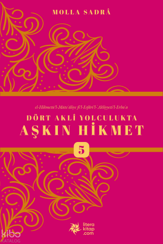 Dört Akli Yolculukta Aşkın Hikmet 5 (Esfârü’l Erba‘a) | Molla Sadreddi