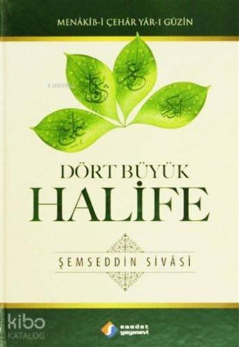 Dört Büyük Halife (Ciltli); Menâkib-i Çehâr Yâr-ı Güzin