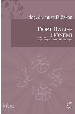 Dört Halife Dönemi | Mustafa Özkan | Fecr Yayınları