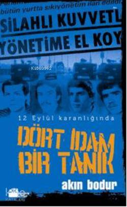 Dört İdam Bir Tanık; 12 Eylül Karanlığında