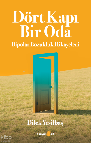 Dört Kapı Bir Oda: Bipolar Bozukluk Hikâyeleri | Dilek Yeşilbaş | Okuy