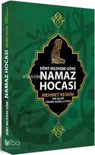 Dört Mezhebe Göre Namaz Hocası | Mehmet Keskin | Çağrı Yayınları