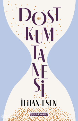 Dost Kum Tanesi | İlhan Esen | Bilge Oğuz Yayınları