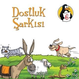 Dostluk Şarkısı - Dostluk; Değerler Eğitimi Öyküleri 6