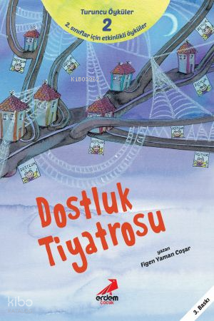 Dostluk Tiyatrosu;Turuncu Öyküler - 2 | Figen Yaman Coşar | Erdem Çocu