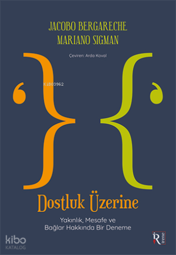 Dostluk Üzerine;Yakınlık, Mesafe ve Bağlar Hakkında Bir Deneme