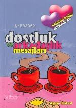 Dostluk ve Arkadaşlık Mesajları