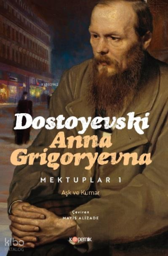 Dostoyevski Anna Grigoryevna Mektuplar I-II;Aşk ve Kumar (Cilt 1) - Ge