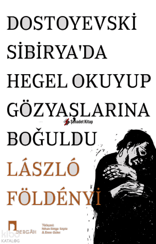 Dostoyevski Sibiryada Hegel Okuyup Gözyaşlarına Boğuldu