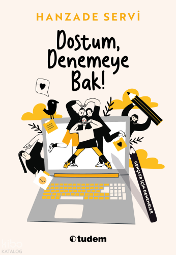 Dostum, Denemeye Bak | Hanzade Servi | Tudem Yayınları - Kültür