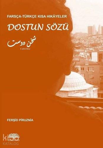 Dostun Sözü - Farsça-Türkçe Kısa Hikayeler
