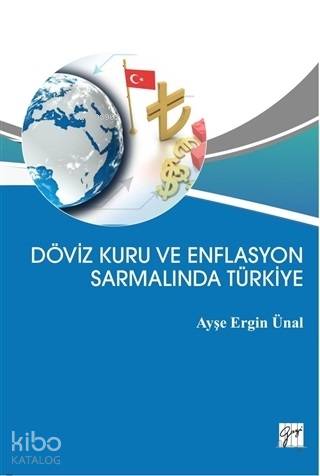 Döviz Kuru ve Enflasyon Sarmalında Türkiye