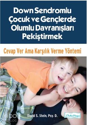 Down Sendromlu Çocuk ve Gençlerde Olumlu Davranışları Pekiştirmek; Cevap Ver Ama Karşılık Verme Yöntemi