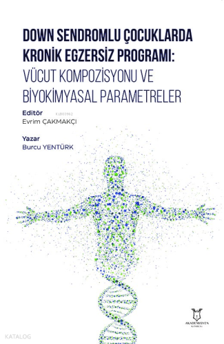 Down Sendromlu Çocuklarda Kronik Egzersiz Programı: Vücut Kompozisyonu ve Biyokimyasal Parametreler