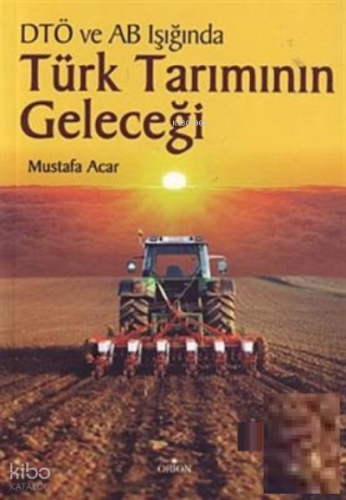 DTÖ ve AB Müzakereleri Işığında Türk Tarımının Geleceği