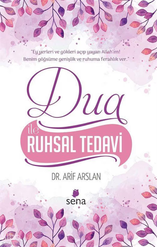 Dua ile Ruhsal Tedavi | Arif Arslan | Sena Yayınları