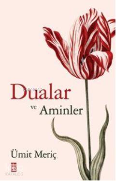 Dualar ve Aminler | Ümit Meriç | Timaş Yayınları