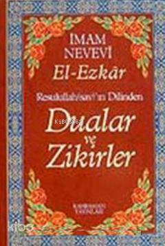 Dualar ve Zikirler - El- Ezkar Resullah'ın Dilinde