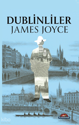 Dublinliler | James Joyce | Klasikhane Yayınları