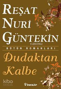 Dudaktan Kalbe | Reşat Nuri Güntekin | İnkılâp Kitabevi